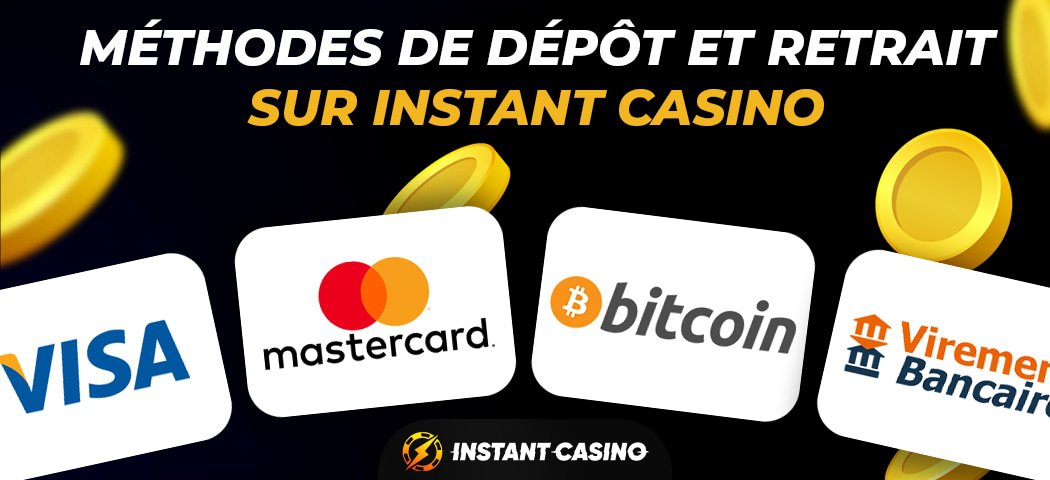 méthodes de dépôt et retrait sur instant casino